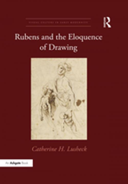 Cover of the book Rubens and the Eloquence of Drawing by Catherine H. Lusheck, Taylor and Francis