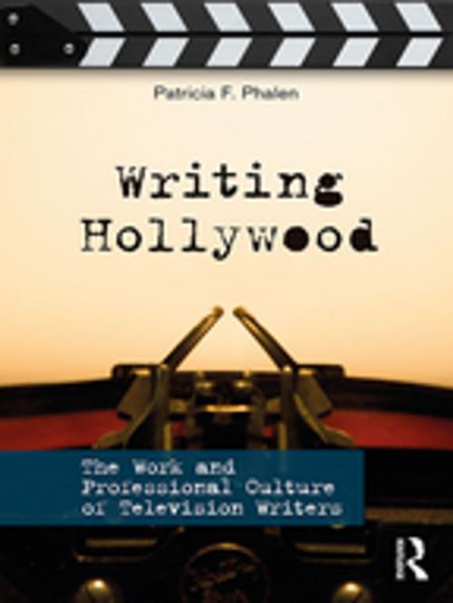 Cover of the book Writing Hollywood by Patricia F. Phalen, Taylor and Francis
