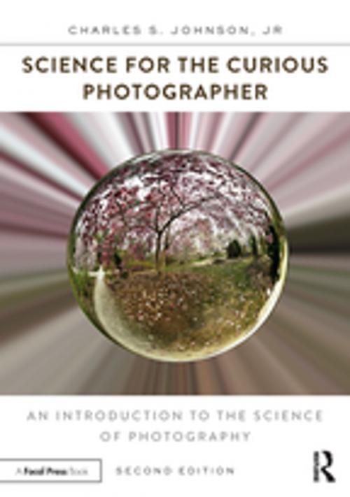 Cover of the book Science for the Curious Photographer by Charles S. Johnson, Jr., Taylor and Francis
