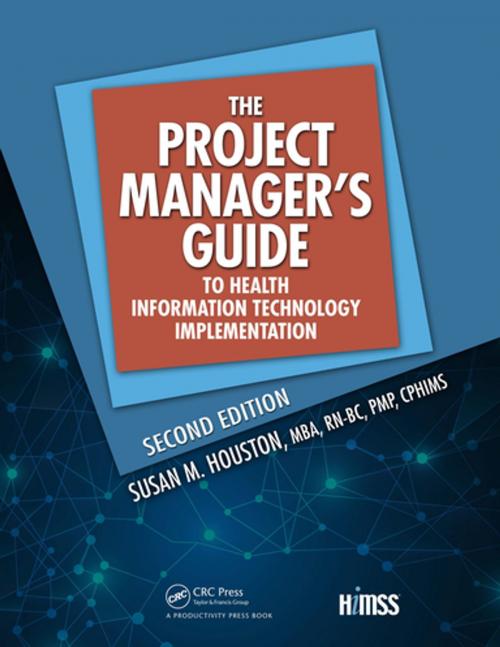 Cover of the book The Project Manager's Guide to Health Information Technology Implementation by Susan M. Houston, Taylor and Francis