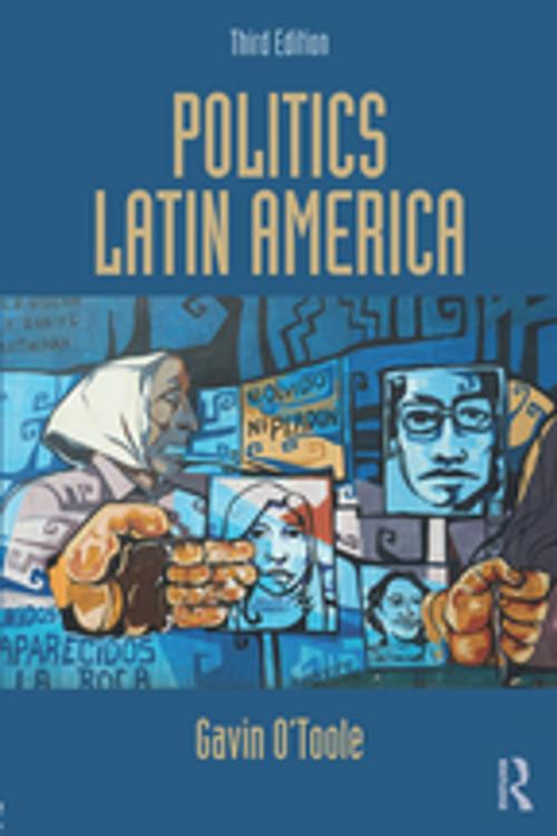 Cover of the book Politics Latin America by Gavin O'Toole, Taylor and Francis