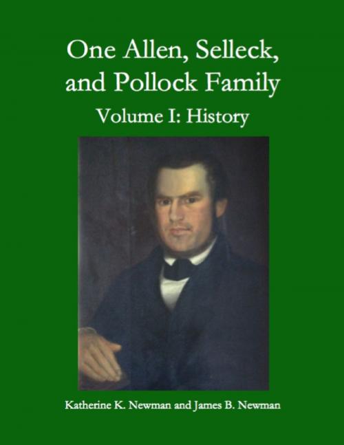 Cover of the book One Allen, Selleck, and Pollock Family , Volume I: History by Katherine K. Newman, James B. Newman, Lulu.com