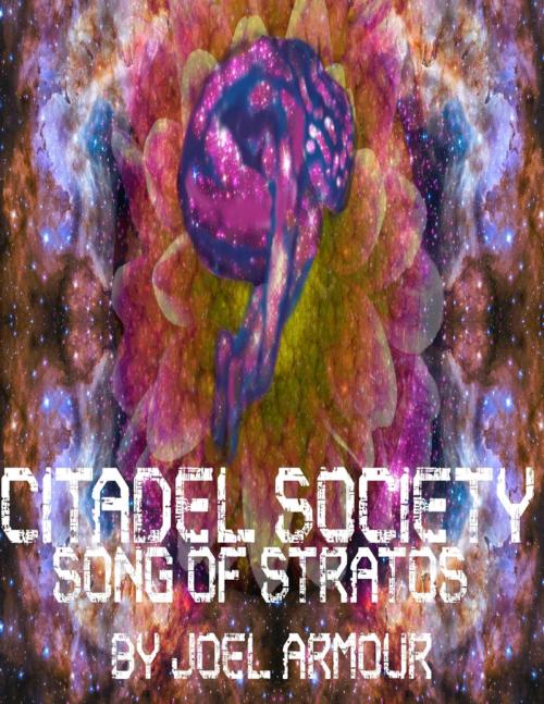 Cover of the book Citadel Society: Song of Stratos by Joel Armour, Lulu.com