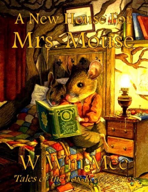Cover of the book A New House For Mrs. Mouse by W.Wm. Mee, W.Wm. Mee