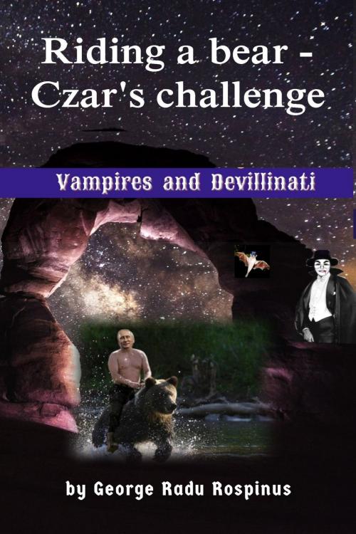 Cover of the book Riding a Bear: Czar's Challenge by George Radu Rospinus, George Radu Rospinus