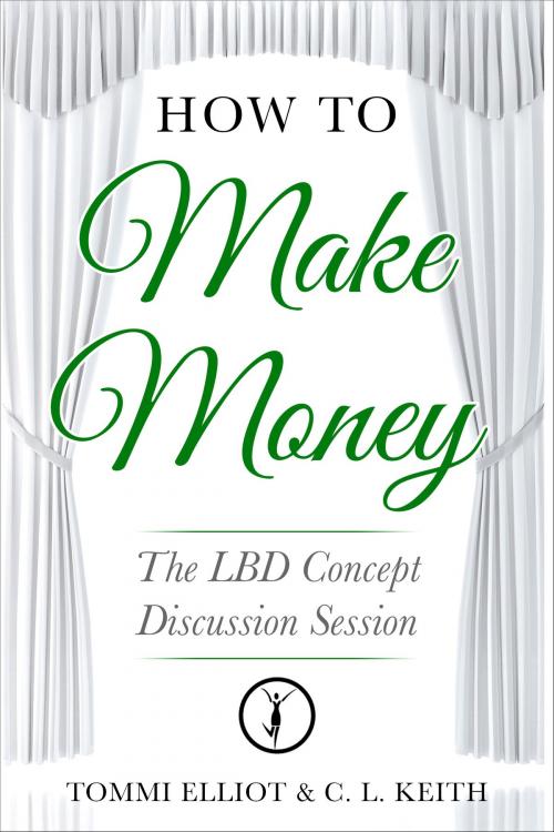 Cover of the book How to Make Money: The LBD Concept Discussion Session by C.L. Keith, C.L. Keith