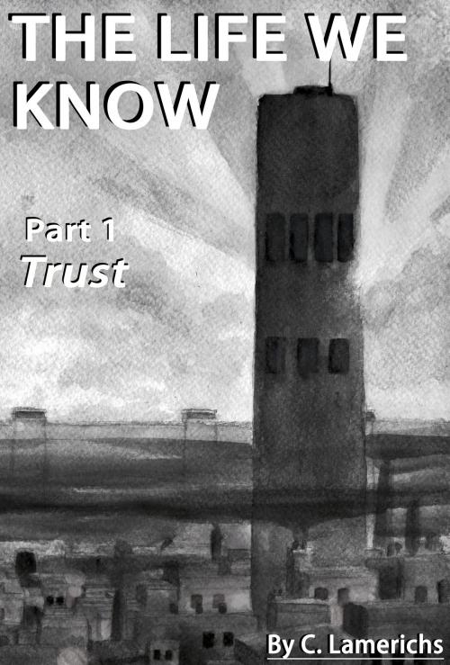Cover of the book The Life We Know: Trust by C. Lamerichs, C. Lamerichs