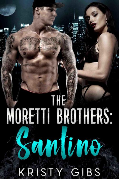 Cover of the book The Moretti Brothers: Santino by Kristy Gibs, Kristy Gibs