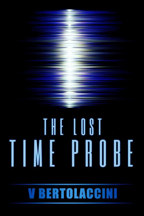 Cover of the book The Lost Time Probe by V Bertolaccini, CosmicBlueCB