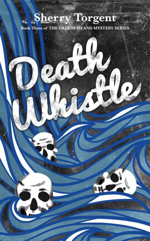 Cover of the book Death Whistle by Sherry Torgent, Blue Ink Press, LLC