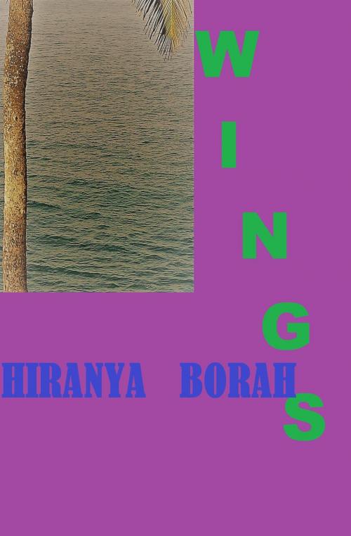 Cover of the book Wings by Hiranya Borah, Hiranya Borah