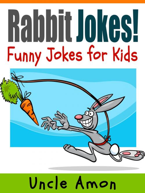 Cover of the book Rabbit Jokes: Funny Jokes for Kids by Uncle Amon, Hey Sup Bye Publishing