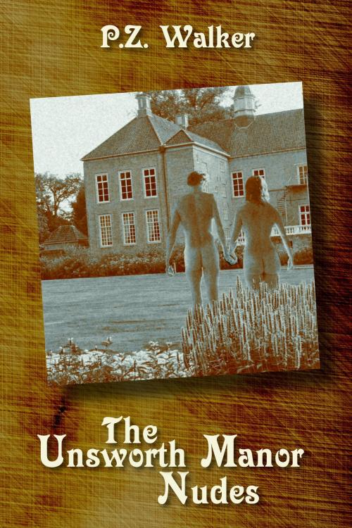 Cover of the book The Unsworth Manor Nudes by P.Z. Walker, P.Z. Walker