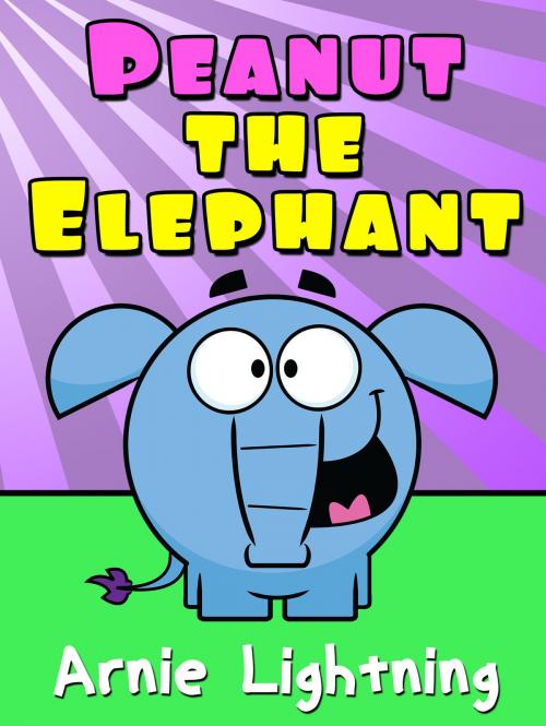 Cover of the book Peanut the Elephant by Arnie Lightning, Hey Sup Bye Publishing