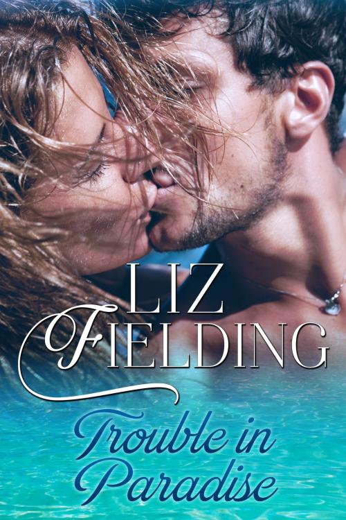 Cover of the book Trouble in Paradise by Liz Fielding, Liz Fielding