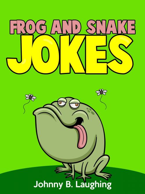 Cover of the book Frog and Snake Jokes by Johnny B. Laughing, Hey Sup Bye Publishing