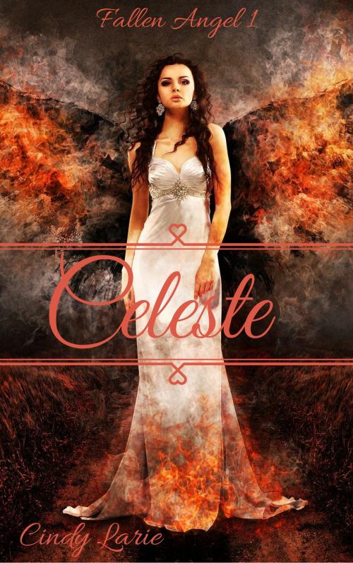 Cover of the book Fallen Angel 1: Celeste by Cindy Larie, Cindy Larie