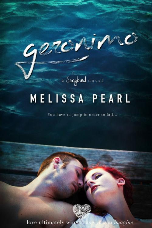 Cover of the book Geronimo (A Songbird Novel) by Melissa Pearl, Melissa Pearl