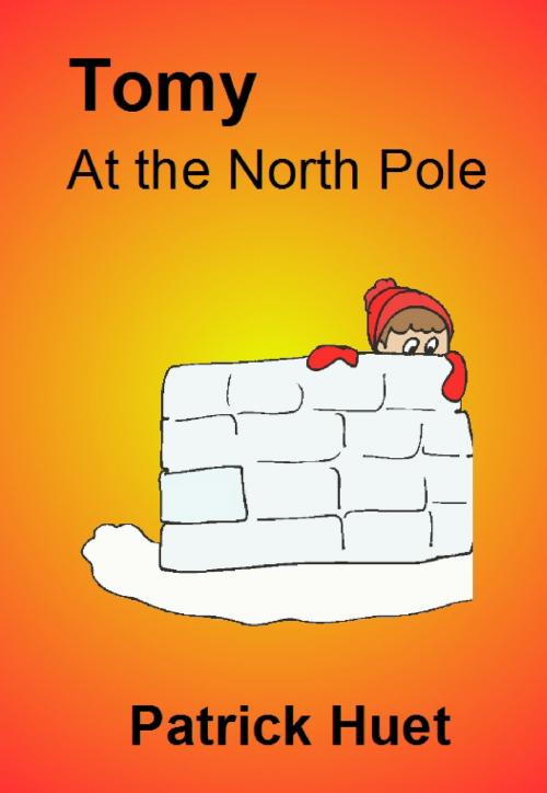 Cover of the book Tomy At The North Pole by Patrick Huet, Patrick Huet