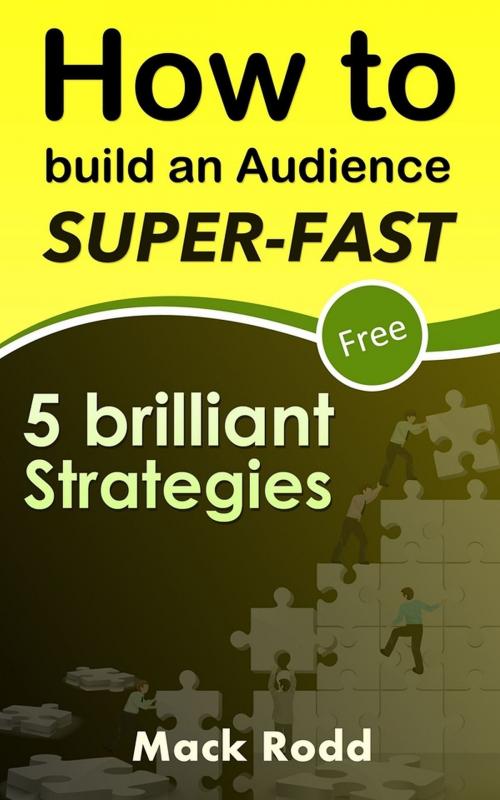 Cover of the book How To Build An Audience Super-Fast 5 Brilliant Strategies by Abderrahim Essaouabi, Abderrahim Essaouabi