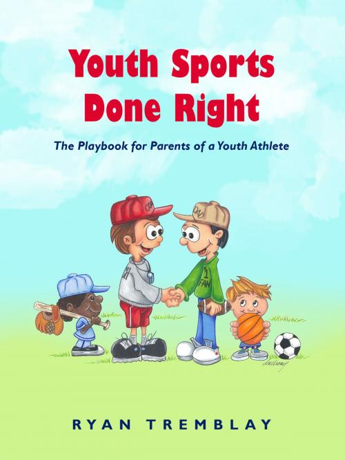 Cover of the book Youth Sports Done Right by Ryan Tremblay, Ryan Tremblay