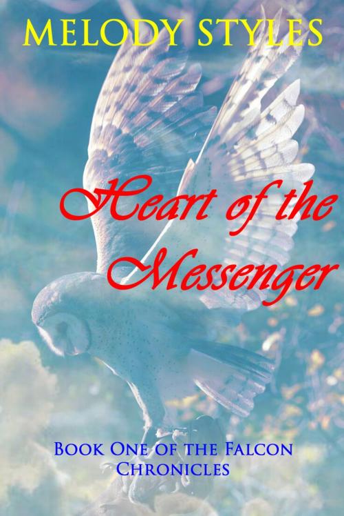 Cover of the book Heart of the Messenger by Melody Styles, Melody Styles
