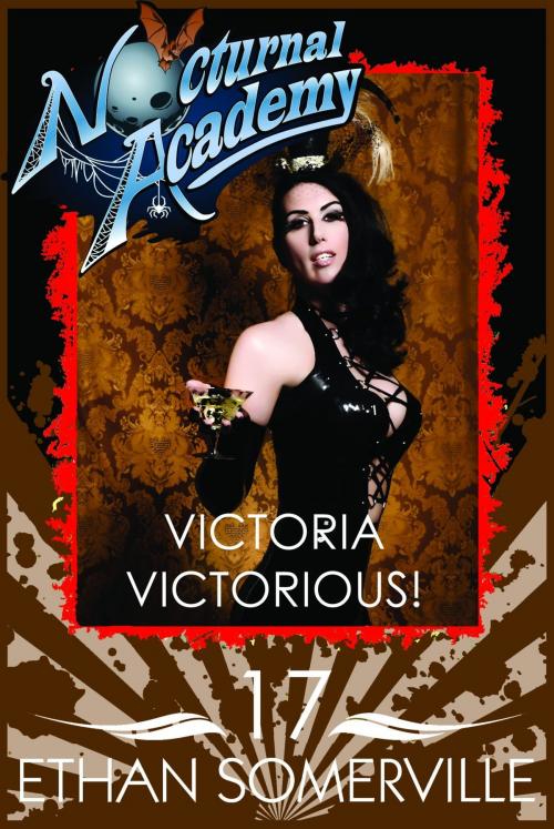 Cover of the book Nocturnal Academy 17: Victoria Victorious by Ethan Somerville, Storm Publishing