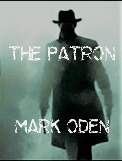 Cover of the book The Patron by Mark Oden, Mark Oden