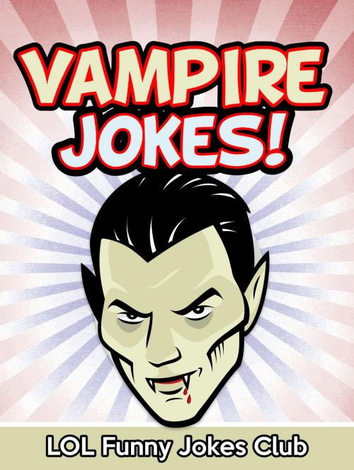 Cover of the book Vampire Jokes by LOL Funny Jokes Club, Hey Sup Bye Publishing