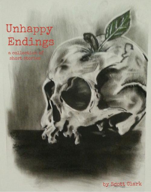 Cover of the book Unhappy Endings: A Collection of Short Stories by Scott Clark, Scott Clark