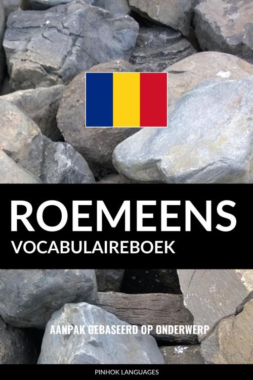 Cover of the book Roemeens vocabulaireboek: Aanpak Gebaseerd Op Onderwerp by Pinhok Languages, Pinhok Languages