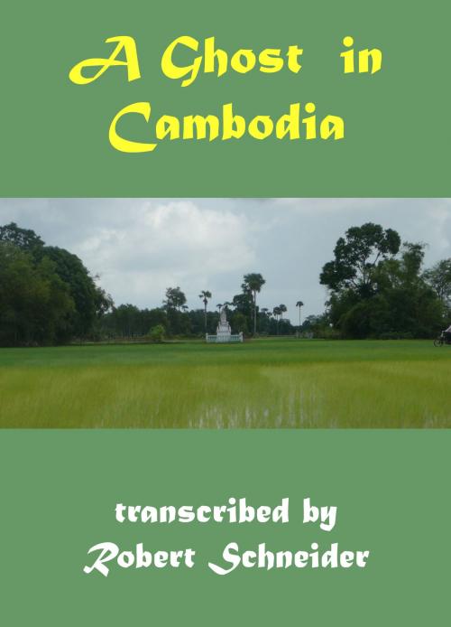 Cover of the book A Ghost in Cambodia by Robert Schneider, Robert Schneider