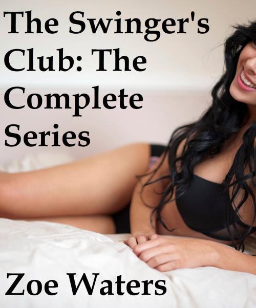 Cover of the book The Swinger's Club: The Complete Series by Zoe Waters, Zoe Waters