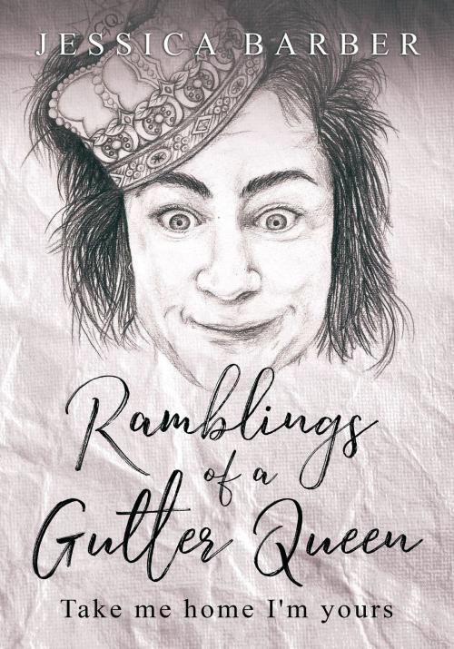 Cover of the book Ramblings of a Gutter Queen by Jessica Barber, Jessica Barber