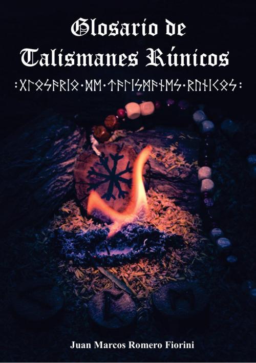 Cover of the book Glosario de Talismanes Runicos by Juan Marcos Romero Fiorini, Juan Marcos Romero Fiorini