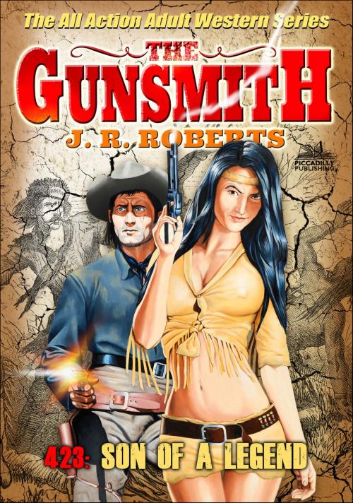 Cover of the book The Gunsmith 423: Son of a Legend by JR Roberts, Piccadilly Publishing