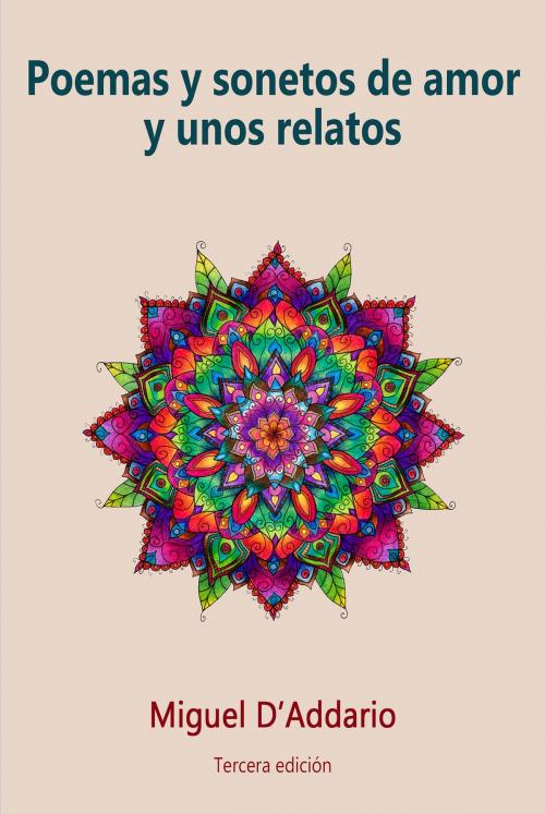 Cover of the book Poemas y sonetos de amor y unos relatos by Miguel D'Addario, Miguel D'Addario
