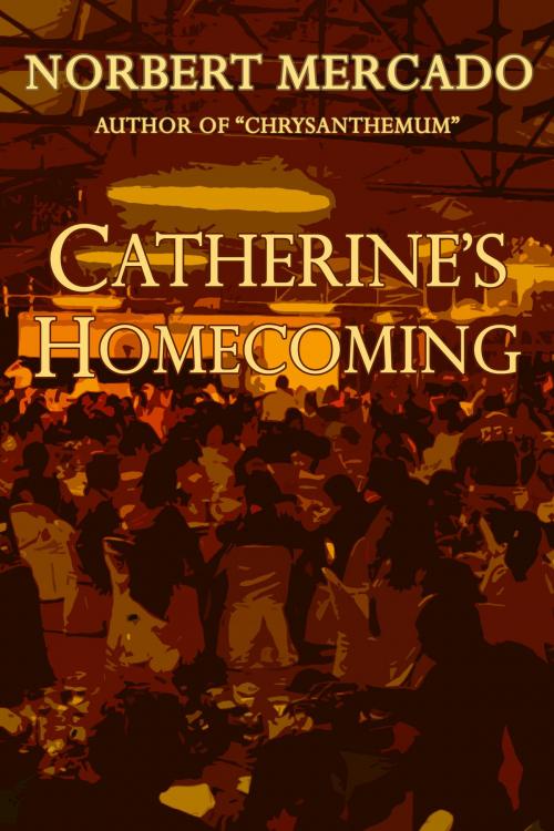Cover of the book Catherine's Homecoming by Norbert Mercado, Norbert Mercado