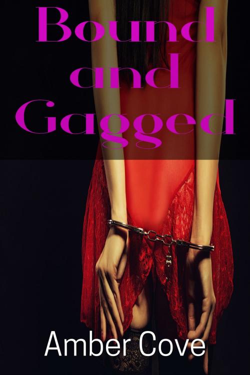 Cover of the book Bound and Gagged by Amber Cove, Amber Cove