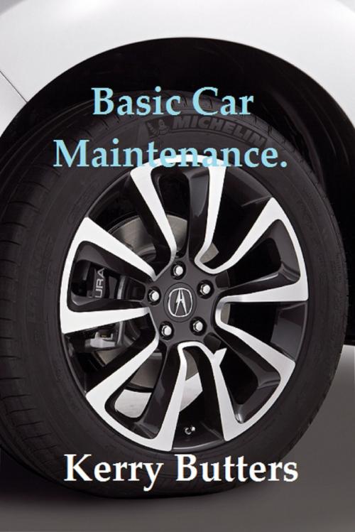 Cover of the book Basic Car Maintenance. by Kerry Butters, Kerry Butters