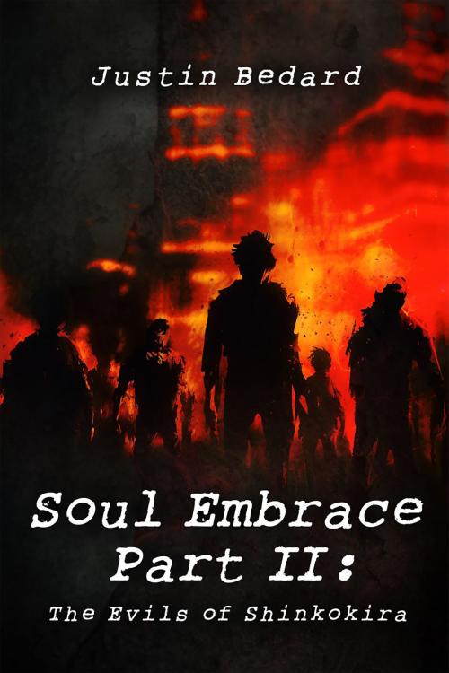 Cover of the book Soul Embrace Part II: The Evils of Shinkokira by Justin Bedard, Justin Bedard