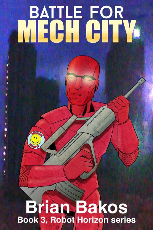Cover of the book Battle for Mech City by Brian Bakos, Brian Bakos