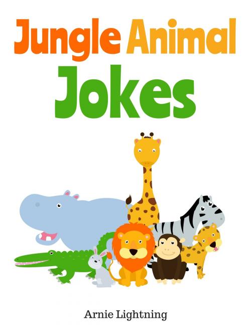 Cover of the book Jungle Animal Jokes by Arnie Lightning, Hey Sup Bye Publishing