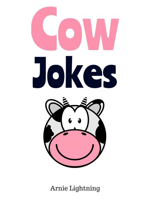 Cover of the book Cow Jokes by Arnie Lightning, Hey Sup Bye Publishing