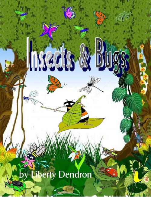 Cover of the book Insects & Bugs by Liberty Dendron, Mamba Books & Publishing