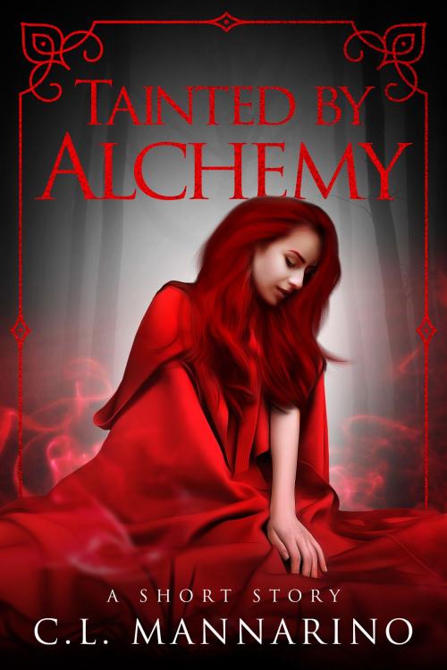 Cover of the book Tainted by Alchemy by C.L. Mannarino, C.L. Mannarino