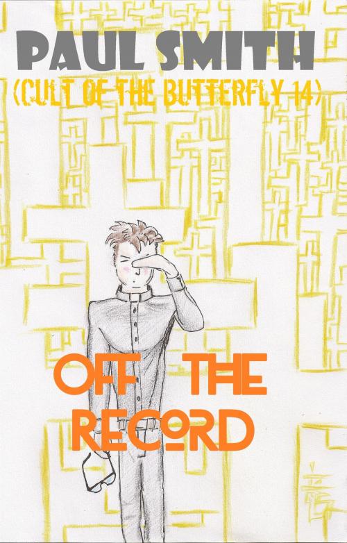 Cover of the book Off the Record (Cult of the Butterfly 14) by Paul Smith, Paul Smith