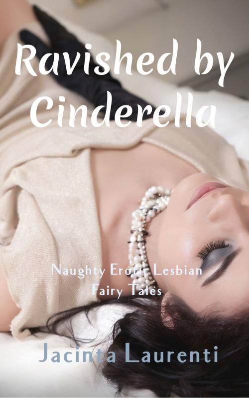 Cover of the book Ravished by Cinderella by Jacinta Laurenti, Jacinta Laurenti