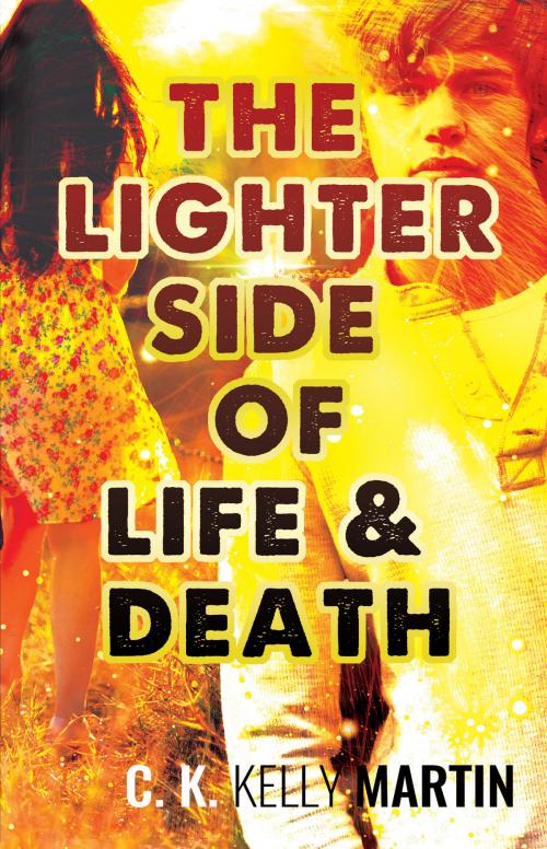 Cover of the book The Lighter Side of Life and Death by C. K. Kelly Martin, C. K. Kelly Martin