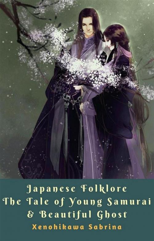Cover of the book Japanese Folklore The Tale of Young Samurai & Beautiful Ghost by Xenohikawa Sabrina, Dragon Promedia